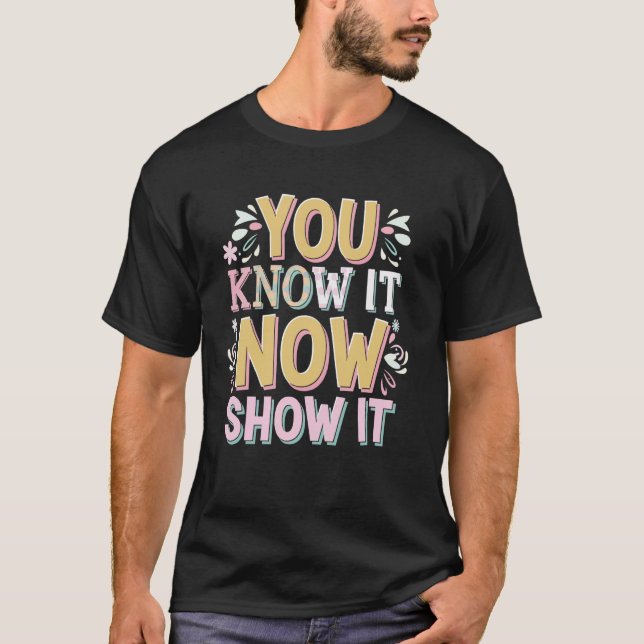 T-shirt Vous le savez maintenant, montrez-le (Devant)