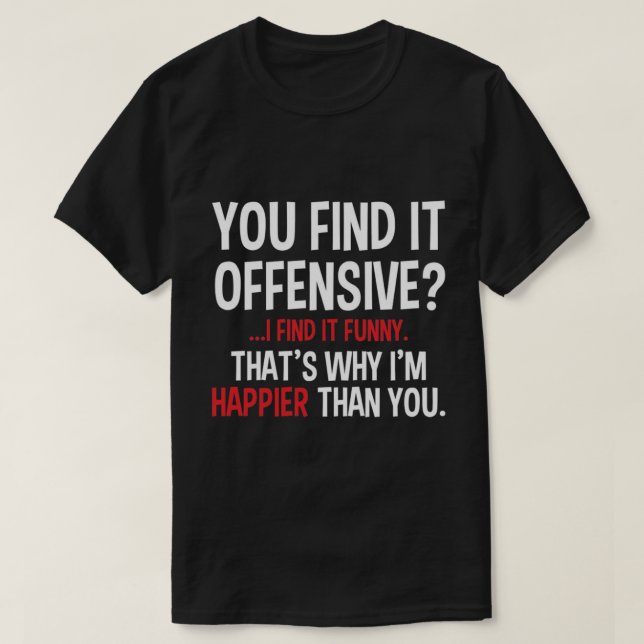 T-shirt vous le trouvez offensif ? (Design devant)