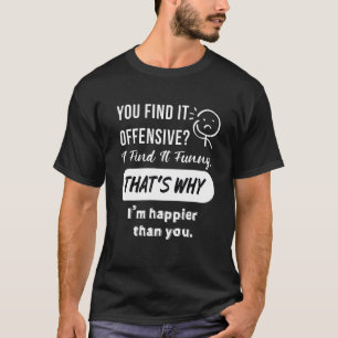 T-shirt Vous Le Trouvez Offensif Je Le Trouve Drôle, Drôle