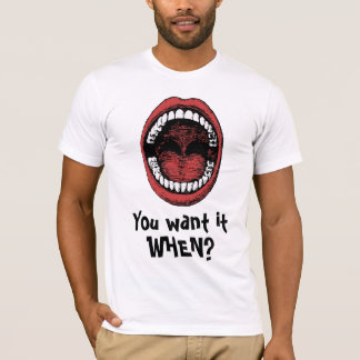 T-shirt Vous le voulez quand ?