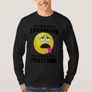T-shirt Vous, les gens doivent être épuisés Plan Humour Sa