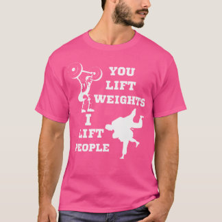 T-shirt Vous Levez Des Poids Je Lève Des Gens Drôle Judo H