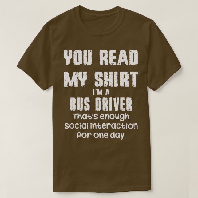 T-shirt Vous Lisez Ma Chemise Je suis un chauffeur de bus  (Design devant)
