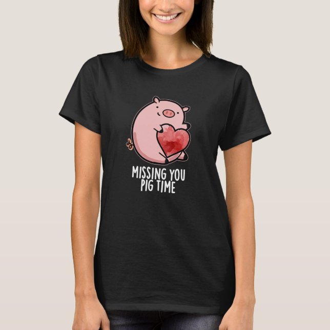 T-shirt Vous Manquez Cochon Temps Drôle Animal Pun Dark BG (Devant)