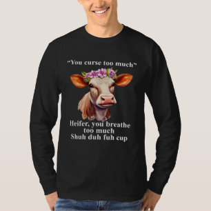 T-shirt Vous maudissez trop génisse vous respirez trop Il