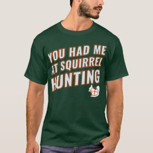 T-shirt Vous M'Avez Eu À La Chasse D'Écureuil Drôle Chasse