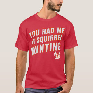 T-shirt Vous M'Avez Eu À La Chasse D'Écureuil Drôle Chasse