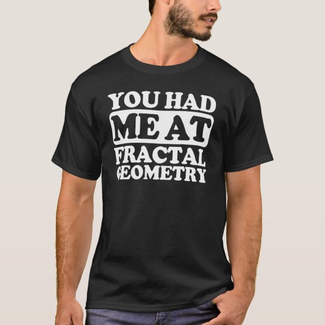 T-shirt Vous M'Avez Eu À La Géométrie Fractale (Devant)