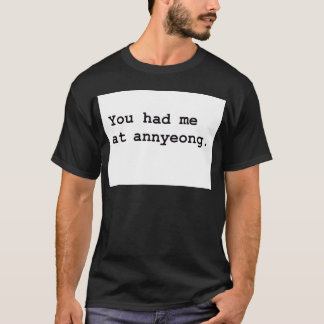T-shirt Vous m'avez eu à la pièce en t coréenne d'Annyeong