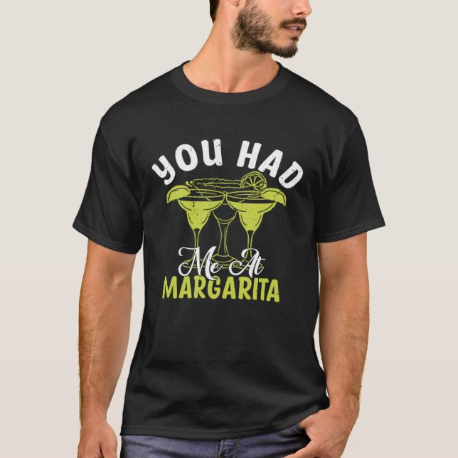 T-shirt Vous M'Avez Eu À Margarita Alcool Boisson Alcool A (Devant)