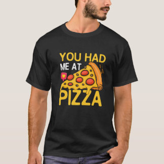 T-shirt Vous M'Avez Eu À Pizza Pizza Maker Pizza Pizza Sli