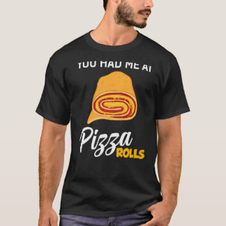 T-shirt Vous M'Avez Eu À Pizza Rolls Foodie Food