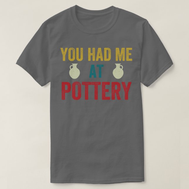 T-shirt Vous m'avez eu à Pottery Funny Ceramic Kiln Retro (Design devant)