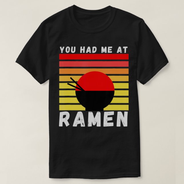 T-shirt Vous M'Avez Eu À Ramen Foodie Ramen Lover Japan Do (Design devant)