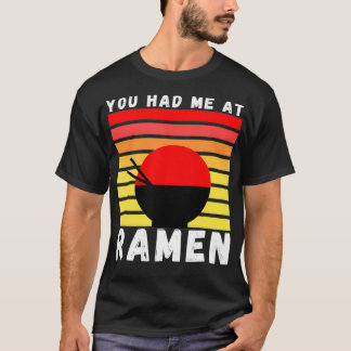 T-shirt Vous M'Avez Eu À Ramen Foodie Ramen Lover Japan Do