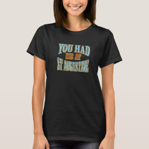 T-shirt Vous M'Avez Eu À St Augustine Tourist Humour Trave