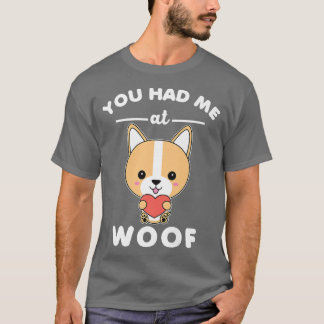 T-shirt Vous m'avez eu à Woof Funny mignon Anime Kawaii Co