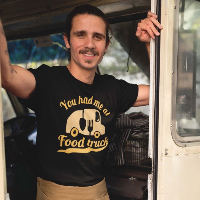 T-shirt Vous M'Avez Eu Au Camion Alimentaire (you had me at food truck shirt)