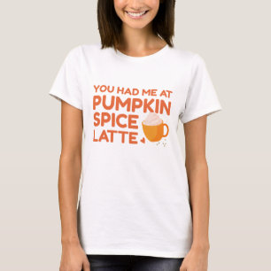 T-shirt Vous M'Avez Eu Au Citrouille Spice Latte