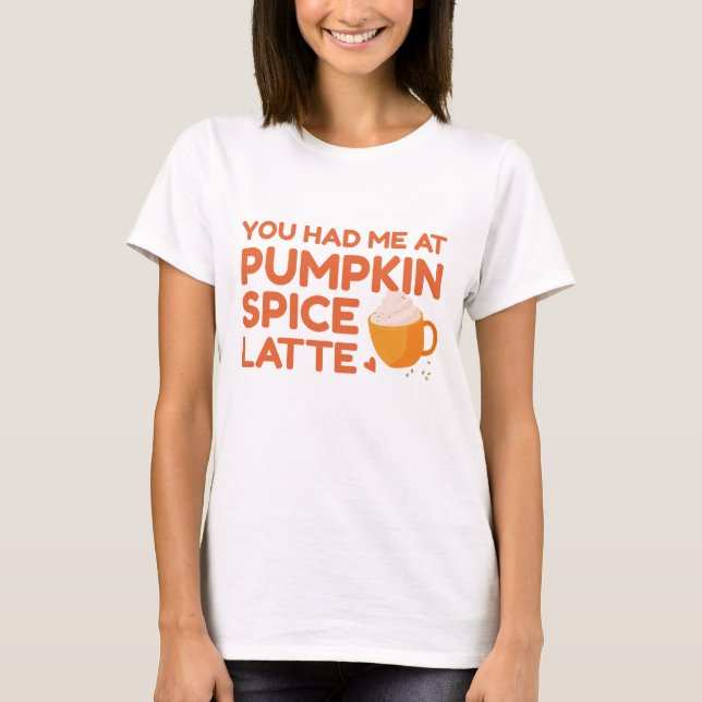 T-shirt Vous M'Avez Eu Au Citrouille Spice Latte (Devant)