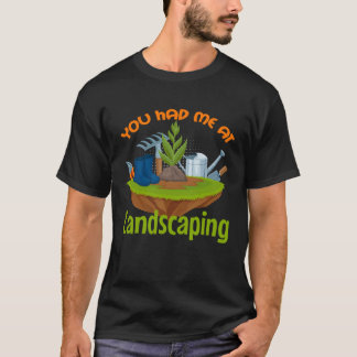 T-shirt Vous m'avez eu chez Landscaping Gardener Landscape