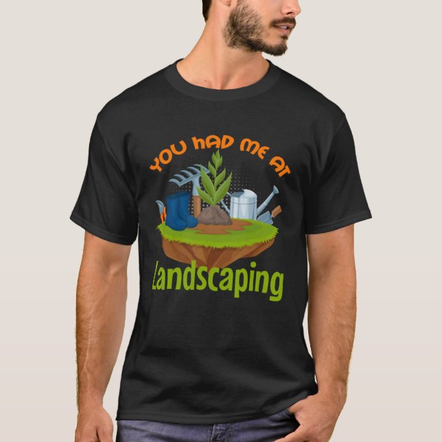 T-shirt Vous m'avez eu chez Landscaping Gardener Landscape (Devant)