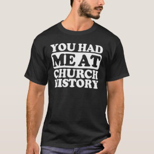 T-shirt Vous M'Avez Eu Dans L'Histoire De L'Église