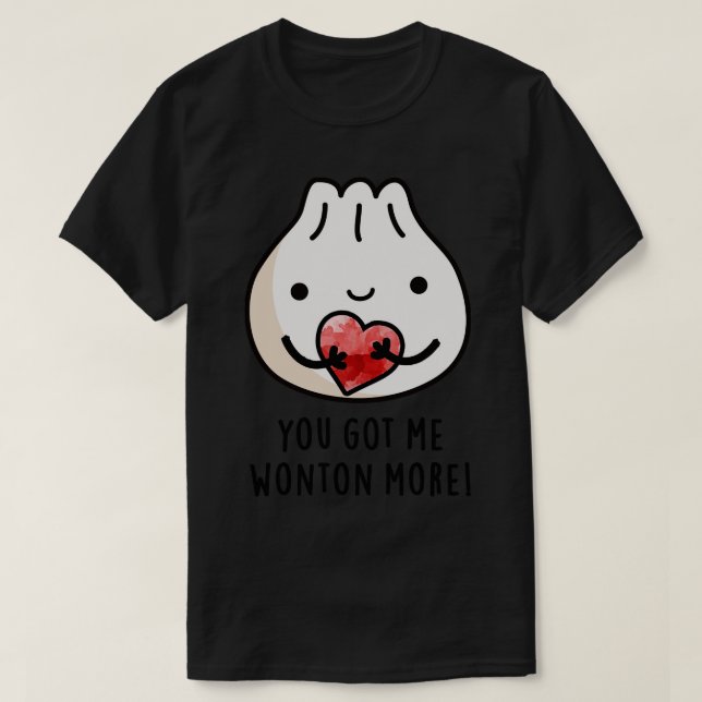 T-shirt Vous M'Avez Fait Me Demander Plus Cure Wonton Wont (Design devant)