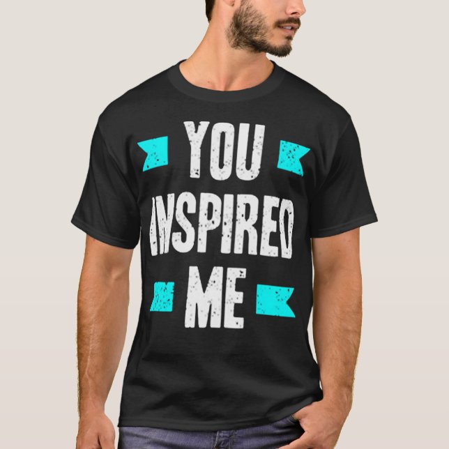 T-shirt Vous m'avez inspiré (Devant)