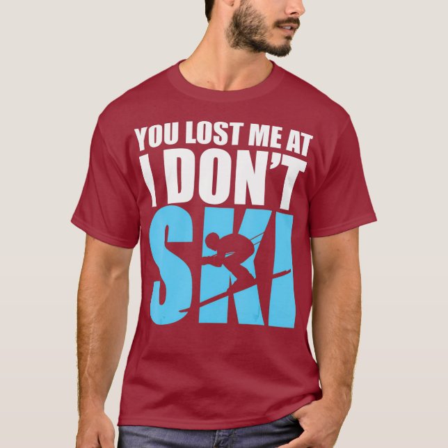 T-shirt Vous m'avez perdu à I Dont Ski T Amateurs de neige (Devant)