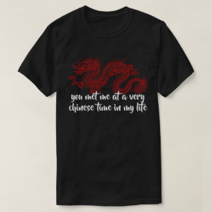 T-shirt vous m'avez rencontré à un moment très chinois de
