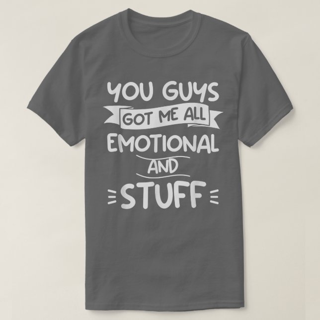 T-shirt Vous M'Avez Tous Émotionnel Et Mariage De Stuff B (Design devant)