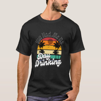 T-shirt Vous m'aviez au jour de boire Tops drôle de plage