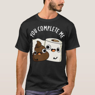T-shirt Vous Me Complétez Cute Toilette Papier Poop Pun
