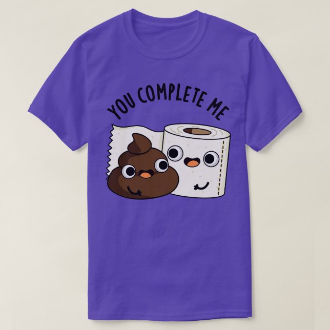 T-shirt Vous Me Complétez Cute Toilette Papier Poop Pun 1 (Design devant)