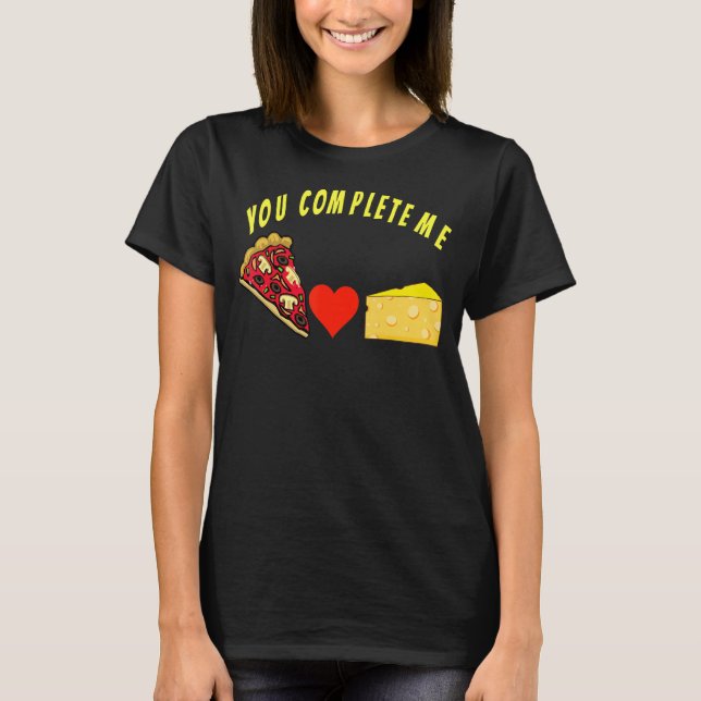 T-shirt Vous me complétez, drôle de conception de pizza et (Devant)