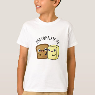T-shirt Vous Me Complétez Drôle Pun Beurre De Pain