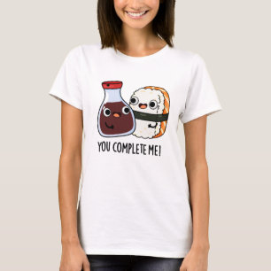 T-shirt Vous Me Complétez Drôle Sushi Soy Sauce Pun