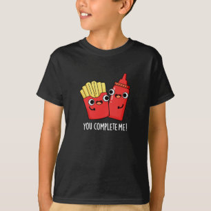 T-shirt Vous Me Complétez Fries Funny Ketchup Pun Dark BG