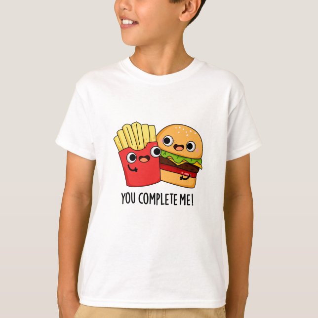 T-shirt Vous Me Complétez Funny Burger Fries Pun (Devant)