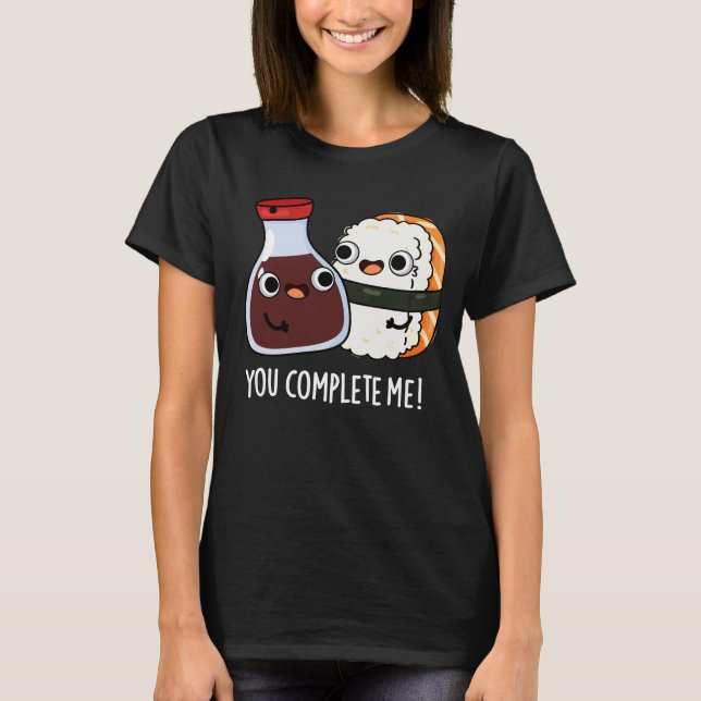 T-shirt Vous Me Complétez Funny Sushi Soy Sauce Pun Dark B (Devant)