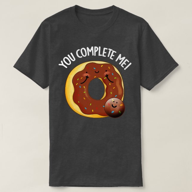 T-shirt Vous Me Complétez Mignonne Pun De Donut Nourriture (Design devant)