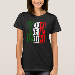 T-shirt Vous Me Donnez Agita Humour Citation Drapeau Itali