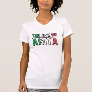 T-shirt Vous Me Donnez Agita|The Italian Slang Joke