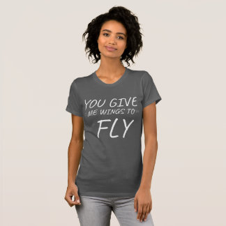 T-shirt Vous me donnez des ailes pour voler Citations Pro