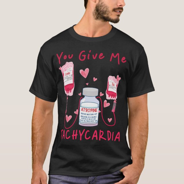 T-shirt Vous Me Donnez Tachycardia Er Icu Nicu Rn Infirmiè (Devant)