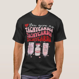 T-shirt Vous Me Donnez Tachycardia ICU Nurse Life Valentin