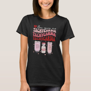 T-shirt Vous Me Donnez Tachycardia ICU Nurse Life Valentin