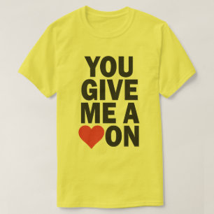 T-SHIRT VOUS ME DONNEZ UN COEUR DESSUS
