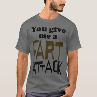 T-shirt Vous Me Donnez Une Fart Attaque